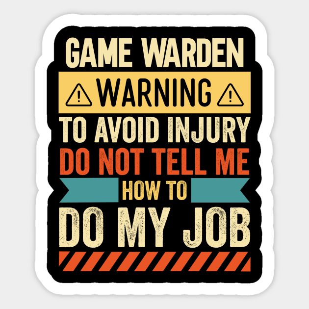 Game Warden Warning Game Warden Sticker TeePublic